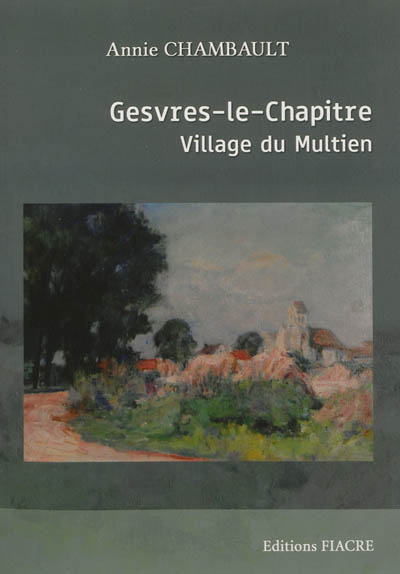 Gesvres-le-Chapitre : village du Multien : archives, fermes, familles, vie quotidienne