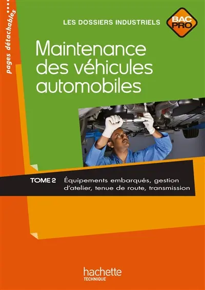 Maintenance des véhicules automobiles, bac pro. Vol. 2. Equipements embarqués, gestion d'atelier, tenue de route, transmission
