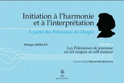 Initiation à l'harmonie et à l'interprétation à partir des Polonaises de Chopin. Vol. 2. Les Polonaises de jeunesse en lab majeur et sol# mineur