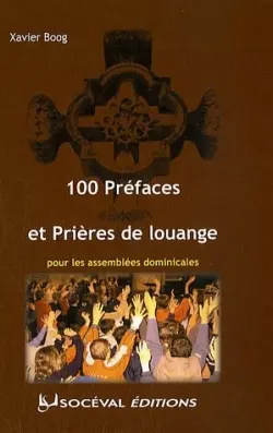 100 préfaces et prières de louange pour les assemblées dominicales