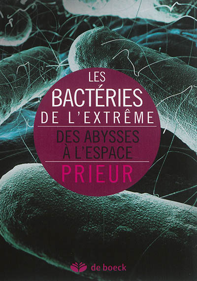 Les bactéries de l'extrême : des abysses à l'espace