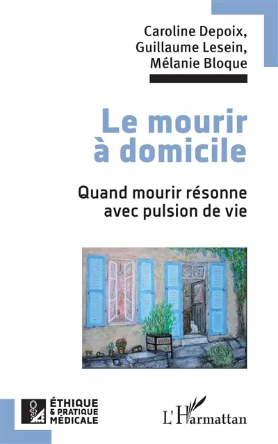 Le mourir à domicile : quand mourir résonne avec pulsion de vie