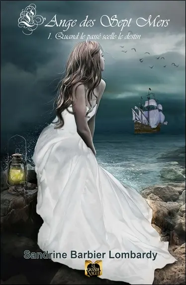 L'Ange des Sept Mers - Tome 1 : Quand le passé scelle le destin