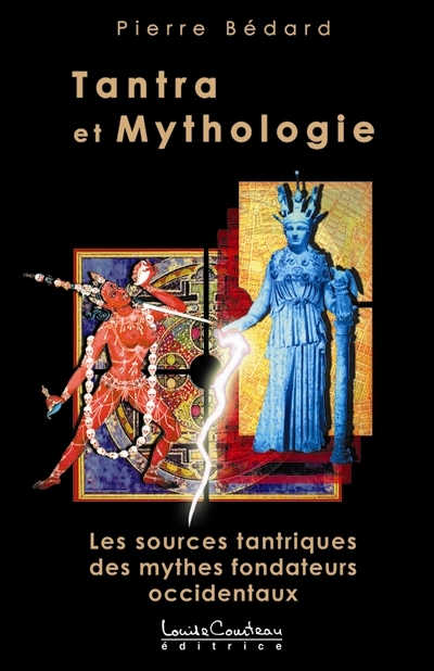 Tantra et Mythologie : sources tantriques des mythes fondateurs occidentaux