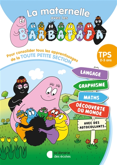 La maternelle avec les Barbapapa, TPS, 2-3 ans : pour consolider tous les apprentissages de la toute petite section