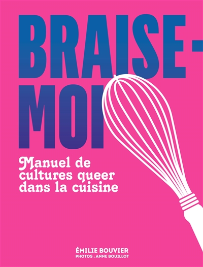 Braise-moi : manuel de cultures queer dans la cuisine
