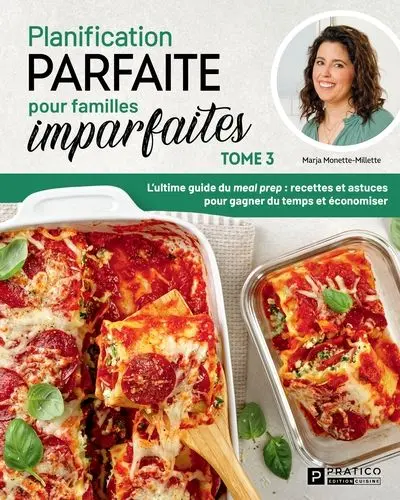 Planification parfaite pour familles imparfaites : Tome 3 : L'ultime guide du meal prep : recettes et astuces pour gagner du temps et économiser 3