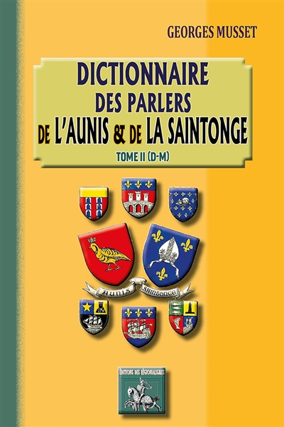 Dictionnaire des parlers de l'Aunis & de la Saintonge. Vol. 2. D-M