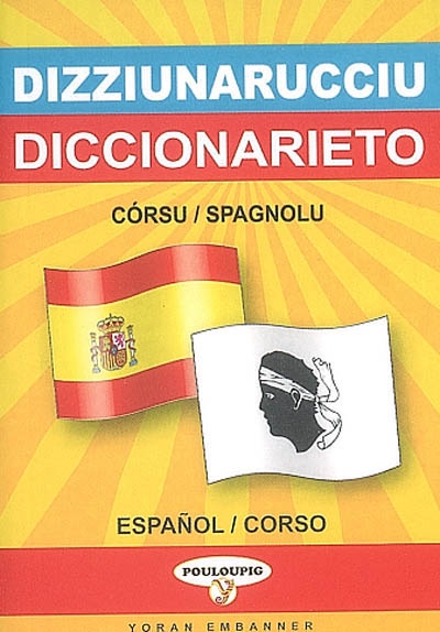 Dizziunarucciu corsu-spagnolu è spagnolu-corsu. Diccionarieto corsu-espanol y espanol-corso