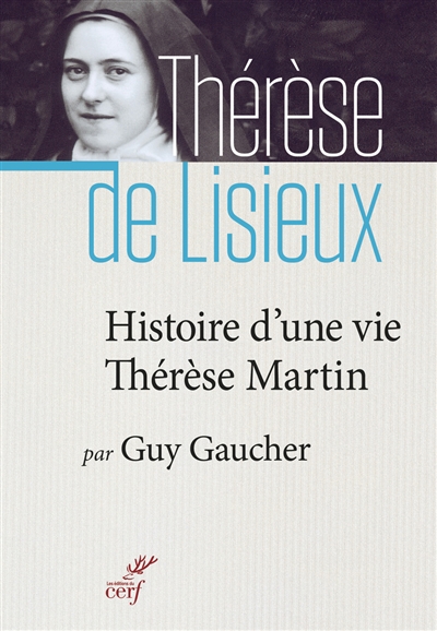 Histoire d'une vie, Thérèse Martin (1873-1897) : soeur Thérèse de l'Enfant-Jésus de la Sainte-Face