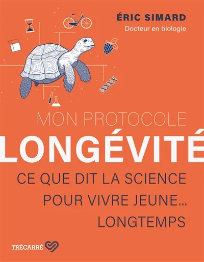 Mon protocole longévité : Ce que dit la science pour vivre jeune... longtemps