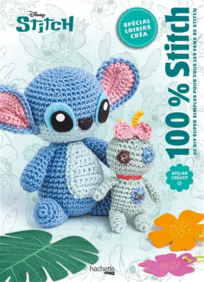 100 % Stitch : 25 DIY super simples pour tous les fans de Stitch : spécial loisirs créa