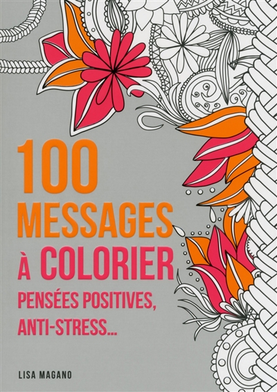 100 messages à colorier : pensées positives, anti-stress...