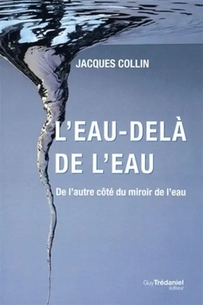 L'eau-delà de l'eau : de l'autre côté du miroir de l'eau