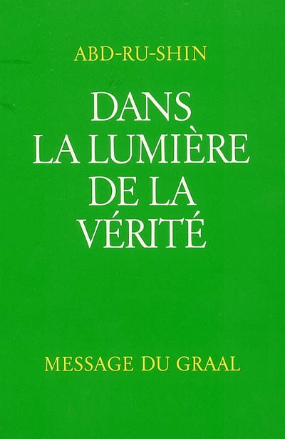 Dans la lumière de la vérité : message du Graal. Vol. 2