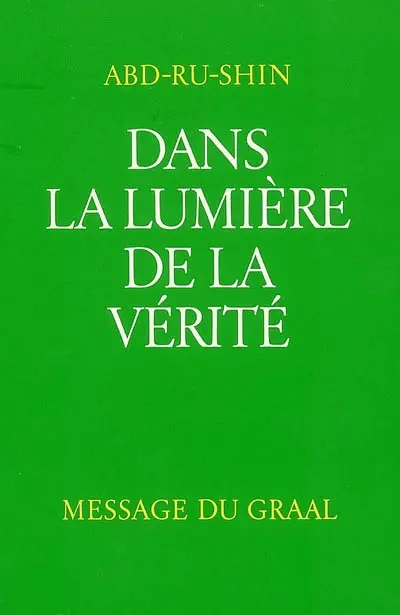 Dans la lumière de la vérité : message du Graal. Vol. 2