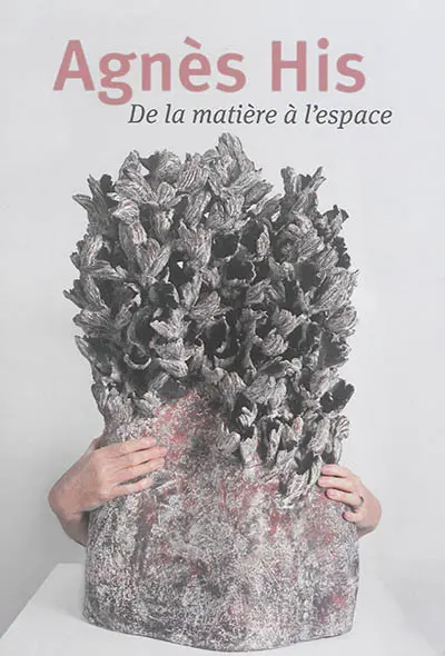 Agnès His : de la matière à l'espace