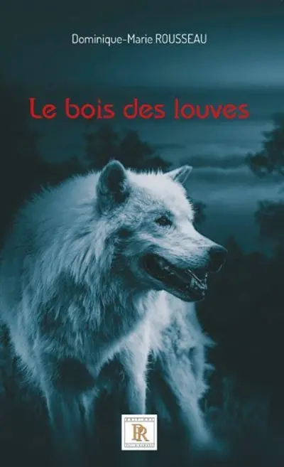 Le bois des louves Tome 01