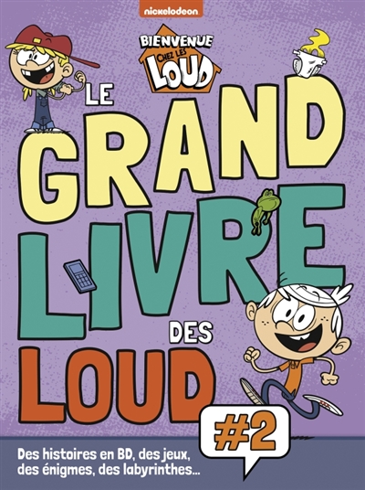 bienvenue chez les loud : le grand livre des loud : des histoires en bd, des jeux, des énigmes et des labyrinthes.... vol. 2