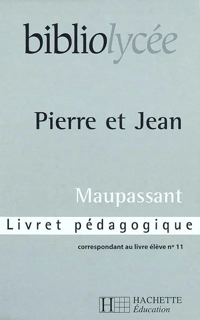 Pierre et Jean, Maupassant : livret pédagogique