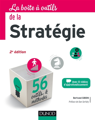 La boîte à outils de la stratégie : avec 8 vidéos d'approfondissement : 56 outils & méthodes