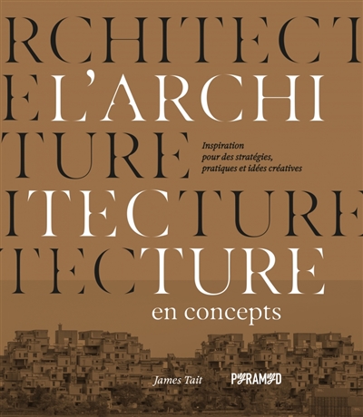 l'architecture en concepts : inspirations pour des stratégies, pratiques et idées créatives