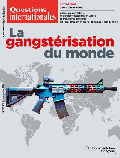 Questions internationales, n° 125-126. La gangstérisation du monde