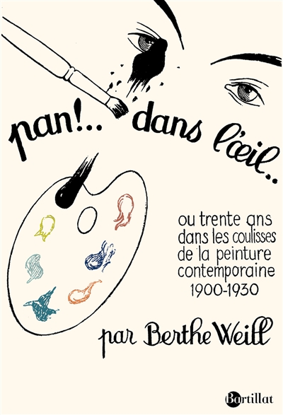 Pan ! Dans l'oeil... ou Trente ans dans les coulisses de la peinture contemporaine, 1900-1930