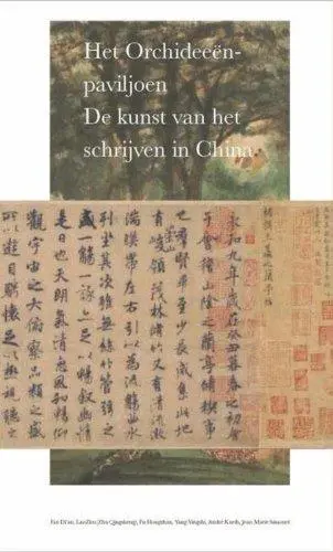 Het Orchideeënpaviljoen : de kunst van het schrift in China : exposition, Bruxelles, Musées royaux des beaux-arts de Belgique, 14 octobre 2009-31 janvier 2010