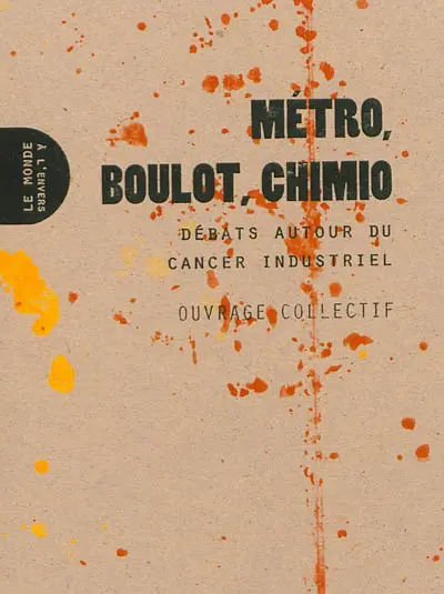 Métro, boulot, chimio : débats autour du cancer industriel