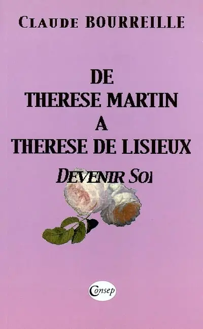 De Thérése Martin à Thérèse de Lisieux : devenir soi
