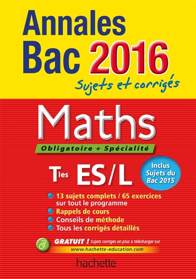 Maths, obligatoire + spécialité, terminales ES, L : annales bac 2016 : sujets et corrigés