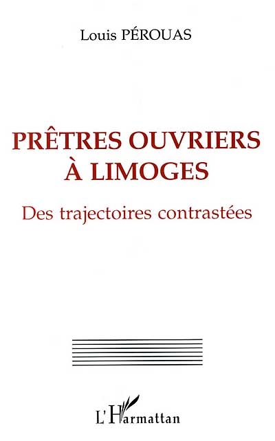 Prêtres ouvriers à Limoges : des trajectoires contrastées