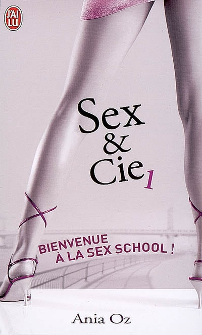 Sex & Cie. Vol. 1. Bienvenue à la Sex school !