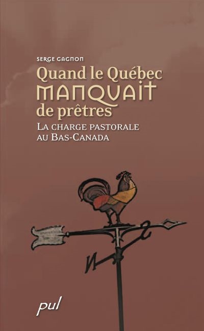 Quand le Québec manquait de prêtres : la charge pastorale au Bas-Canada