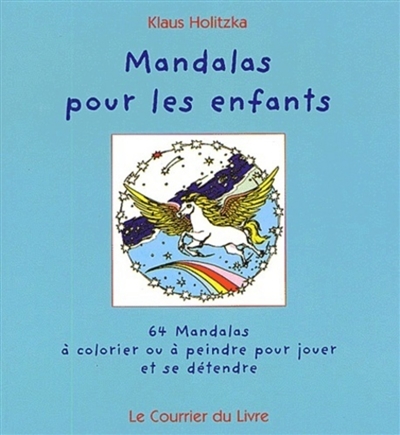 Mandalas pour les enfants : 64 mandalas à colorier ou à peindre pour jouer et se détendre