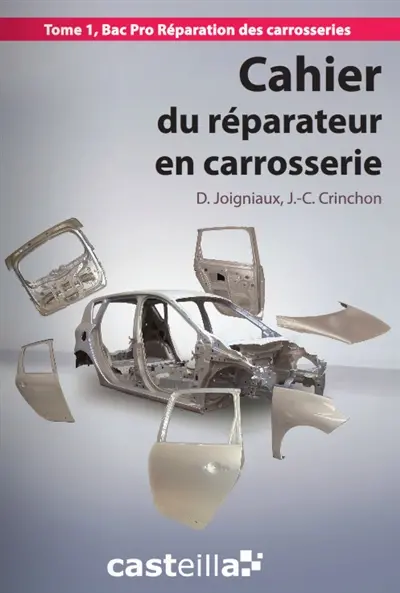 Cahier du réparateur en carrosserie. Vol. 1. Bac pro réparation des carrosseries