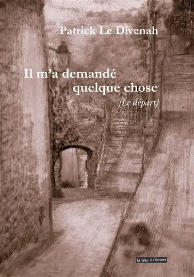 Il m'a demandé quelque chose (le départ)
