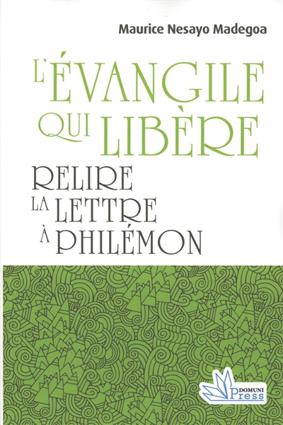 L'Evangile qui libère : relire la Lettre à Philémon