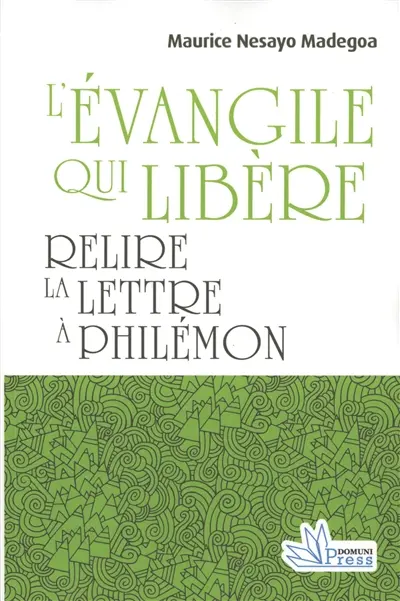 L'Evangile qui libère : relire la Lettre à Philémon