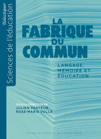 La fabrique du commun : langage, mémoire et éducation