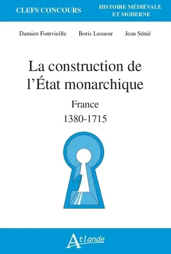 La construction de l'Etat monarchique : France 1380-1715