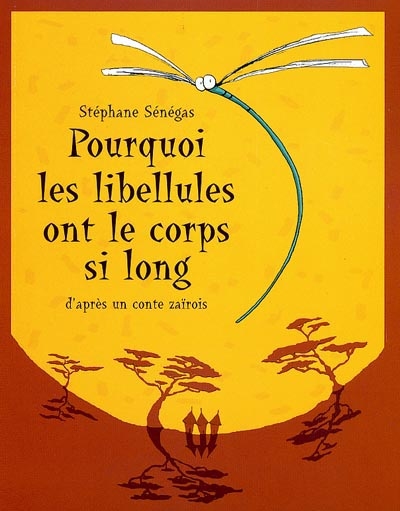 Pourquoi les libellules ont le corps si long : d'après un conte zaïrois