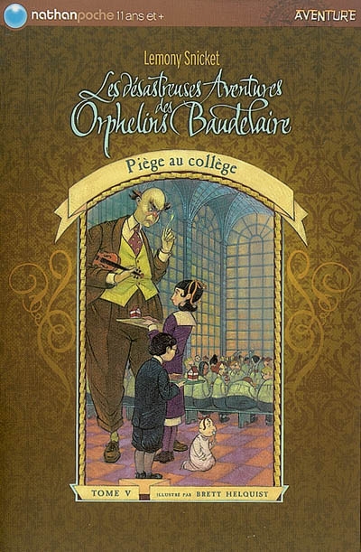 Les désastreuses aventures des orphelins Baudelaire. Vol. 5. Piège au collège