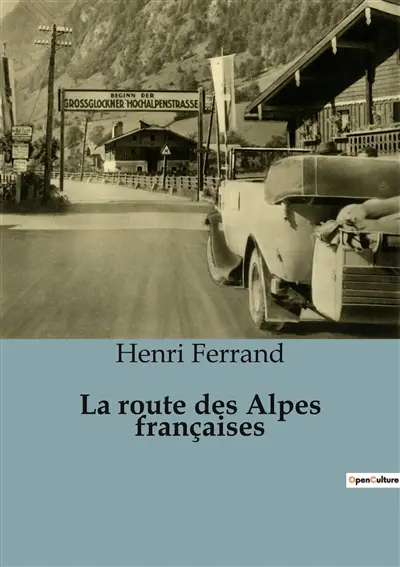La route des Alpes françaises : Un voyage au cœur des montagnes indomptées