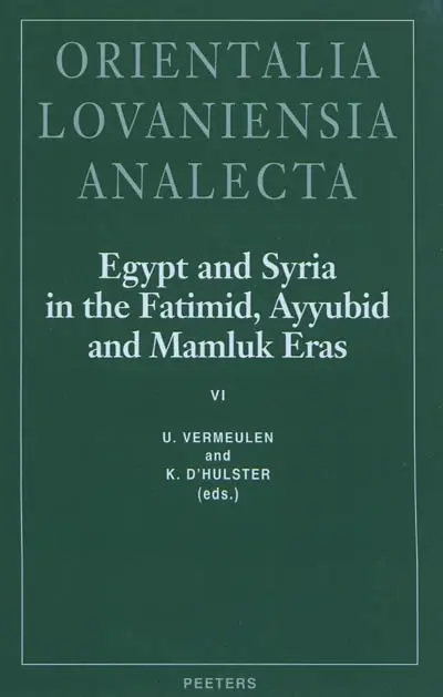Egypt and Syria in the Fatimid, Ayyubid and Mamluk eras. Vol. 6. Proceedings of the 14th and 15th International Colloquium organized at the Katholieke Universiteit Leuven in May 2005 and May 2006