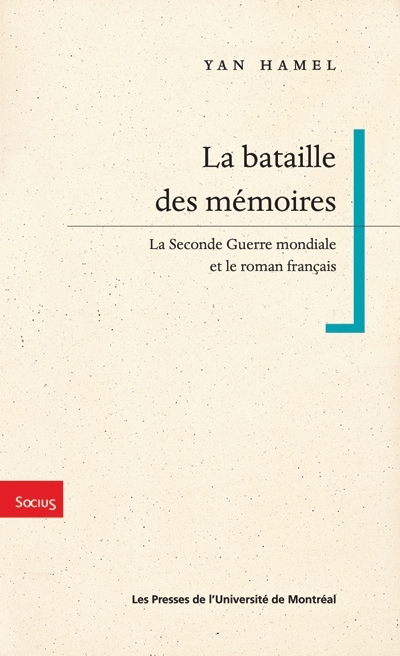 La bataille des mémoires : Seconde Guerre mondiale et le roman français