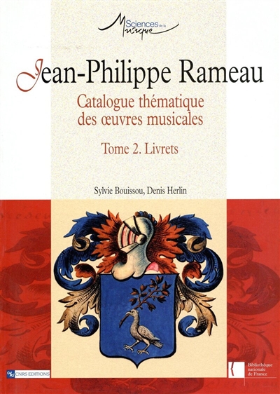 Jean-Philippe Rameau : catalogue thématique des oeuvres musicales. Vol. 2. Livrets
