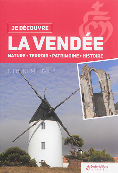 La Vendée : nature, terroir, patrimoine, histoire