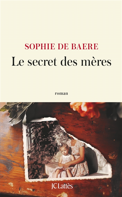 Le secret des mères / Sophie de Baere | Baere, Sophie de. Auteur